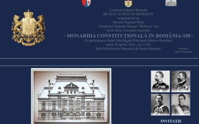 Expozitia „Monarhia constitutionala in Romania – 150”, la Muzeul Judetean Botosani