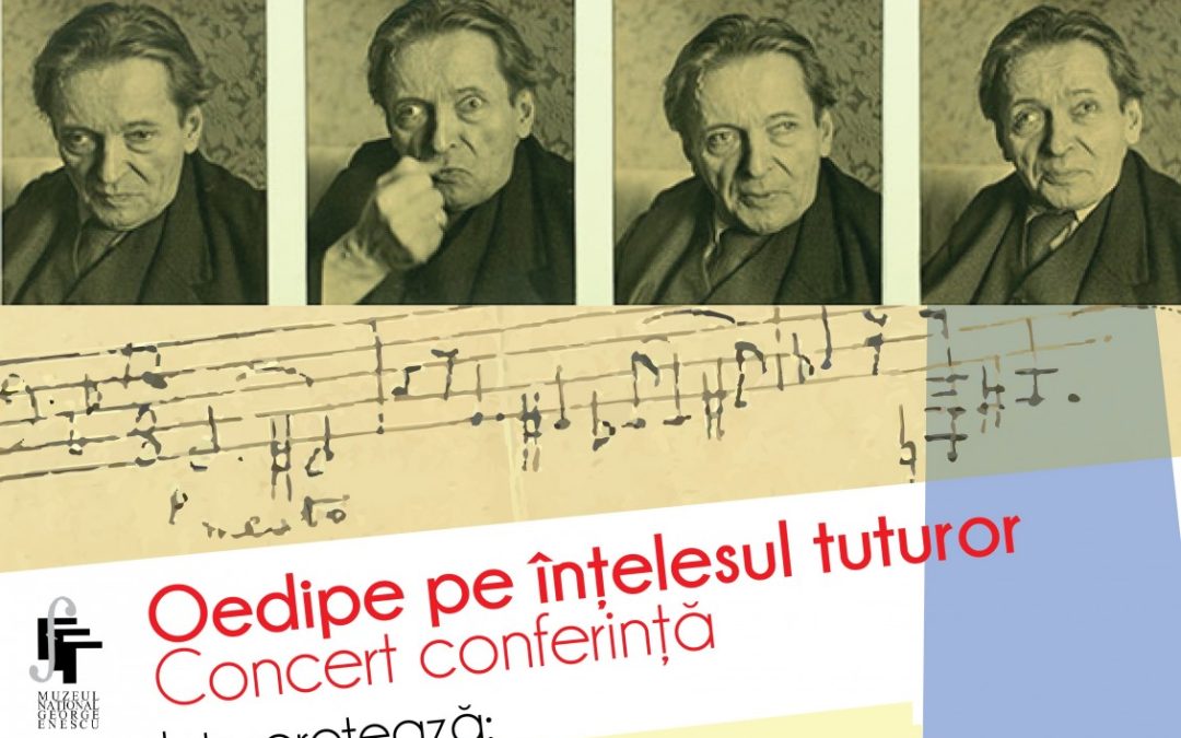 Concert-conferinţă „Oedipe pe înţelesul tuturor”