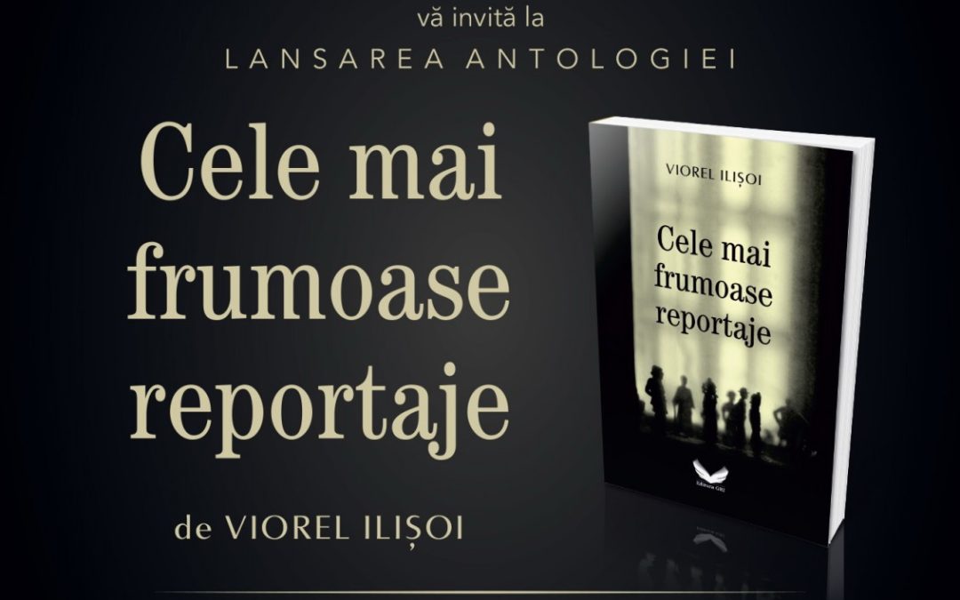 ,,Cele mai frumoase reportaje” – autor Viorel ILIȘOI
