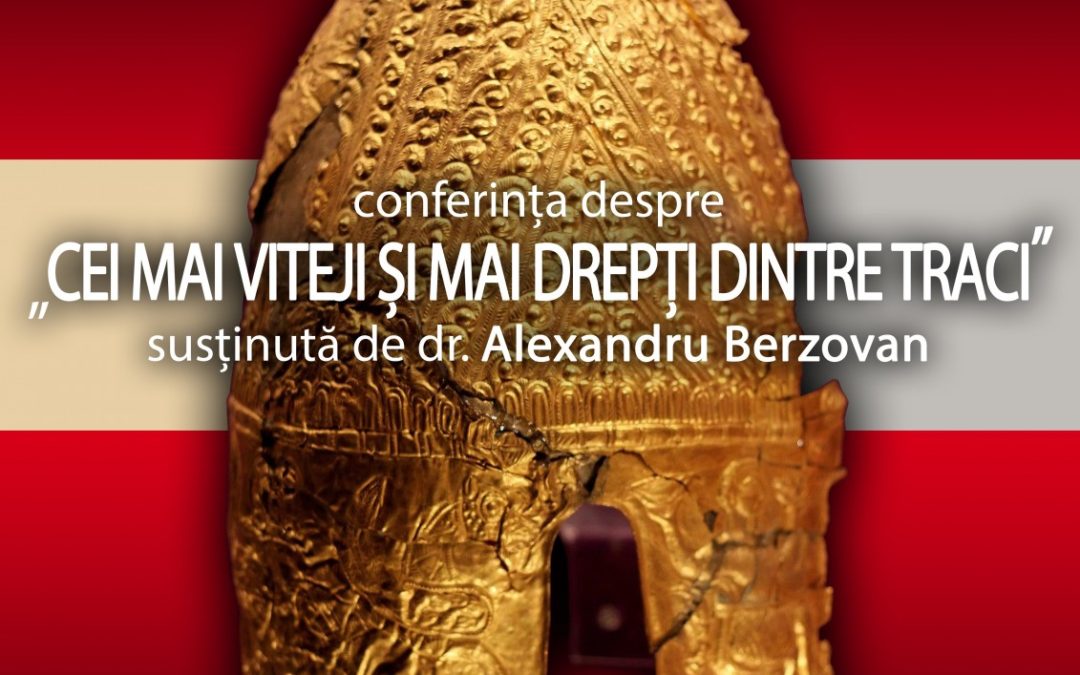 Conferinţa Despre „cei mai viteji şi mai drepţi dintre traci”