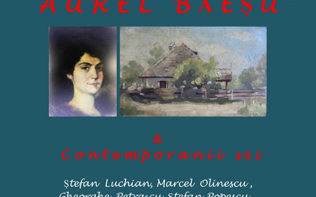 Expoziţia ,,Aurel Băeșu și contemporanii”