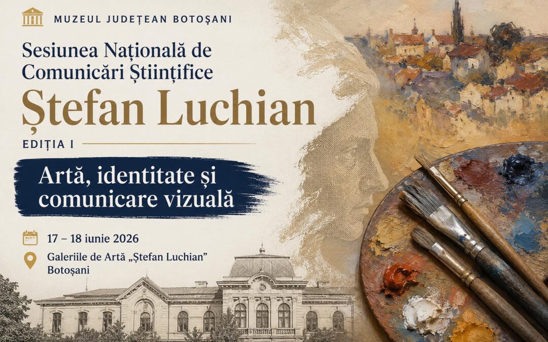 Sesiunea de Comunicari Stiintifice – Ștefan Luchian – 17-18 iunie 2026